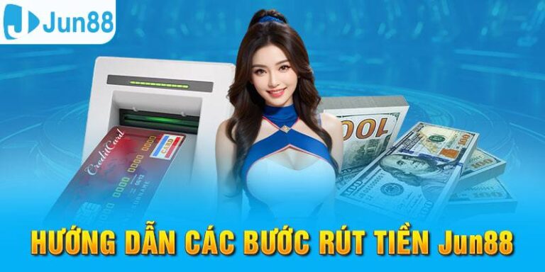 Huong Dan Rut Tien Jun88 Ve Ngay Chi 1 Phut